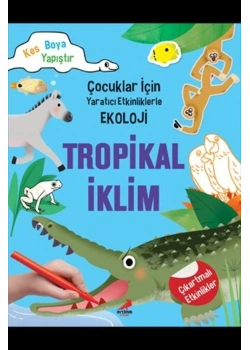 Çocuklar İçin Yaratıcı Etkinliklerle Ekoloji Tropikal İklim   Erdem