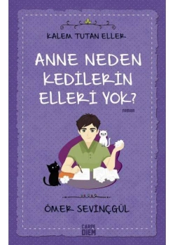 Anne Neden Kedilerin Elleri Yok  ? Ömer Sevinçgül   Carpe Diem
