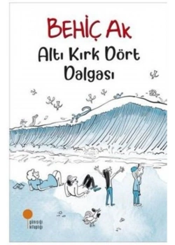 Altı Kırkdört Dalgası    Behiç Ak     Günışığı