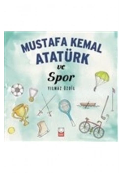 Mustafa Kemal Atatürk Ve Spor. Yılmaz Özdil   Kırmızı Kedi
