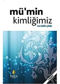 Mümin Kimliğimiz   Nureddin Yıldız  Tahlil