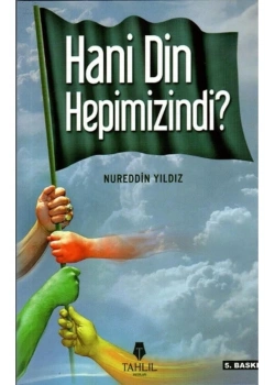 Hani Din Hepimizindi ? Nureddin Yıldız Tahlil