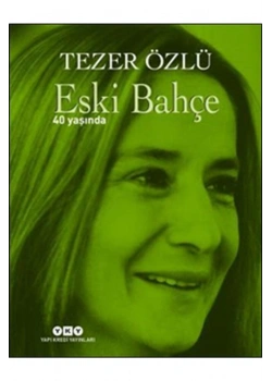 Eski Bahçe 40 Yaşında Tezer Özlü Yapı Kredi