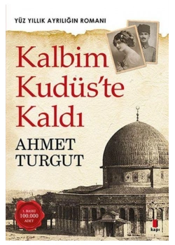 Kalbim Kudüste Kaldı. Ahmet Turgut Kapı