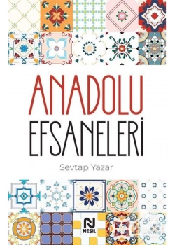 Anadolu Efsaneleri Sevtap Yazar Nesil Basım