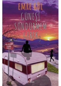Güneşi Söndürmem Gerek 3  Emre Gül  Ephesus