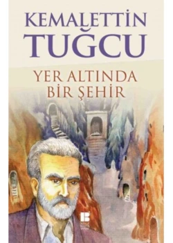Yeraltında Bir Şehir Kemalettin Tuğcu Bilge Kültür Sanat