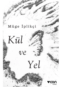 Kül Ve Yel Müge İplikçi Can Yayınları