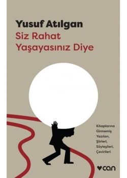 Siz Rahat Yaşayasınız Diye    Yusuf Atılgan  Can Yayınları