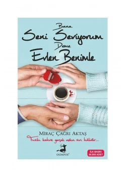 Bana Seni Seviyorum Deme Evlen Benimle    Olimpos