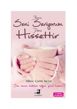 Bana Seni Seviyorum Deme Hissettir  Olimpos