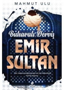 Buharalı Derviş Emir Sultan Mahmut Ulu Hayat Yayın