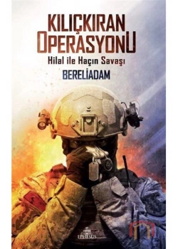 Kılıçkıran Operasyonu Hilal İle Haçın Savaşı Bereliadam Ephesus