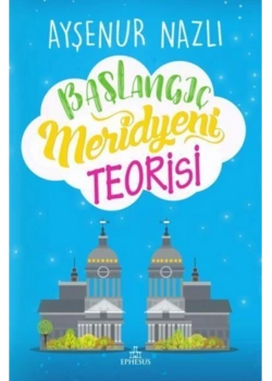 Başlangıç Meridyeni Teorisi Ciltli Ayşenur Nazlı Ephesus