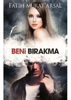 Beni Bırakma-Ciltli- Fatih Murat Arsal Ephesus