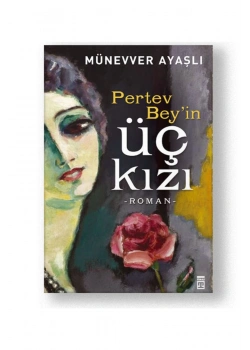 Pertev Beyin Üç Kızı - Münevver Ayaşlı - Timaş