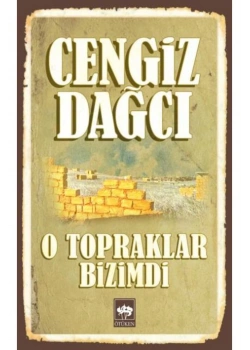 O Topraklar Bizimdi    Cengiz Dağcı   Ötüken