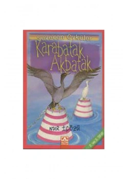 Karabatak Akbatak (Sevecen Öyküler) Nur İçözü Altın Ki̇Taplar