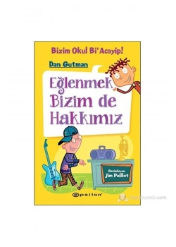 Bizim Okul Bi Acayip Eğlenmek Bizim De Hakkımız    Epsilon