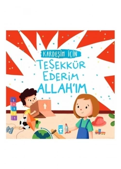 Kardeşim İçin Teşekkür Ederim Allahım Timaş Çocuk