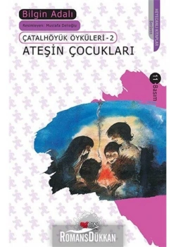Ateşin Çocukları Çatalhöyük Öyküleri 2 Bilgin Adalı  Can Yay.