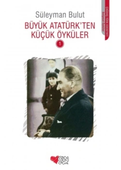 Büyük Atatürkten Küçük Öyküler 1 Süleyman Bulut Can Yay.