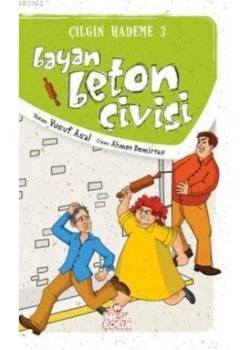 Bayan Beton Çivisi - Çılgın Hademe Serisi-3 Nesil Çocuk