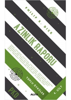 Azinlik Raporu Toplu Öyküler 4.Ci̇Lt Philip Dick Alfa Basım