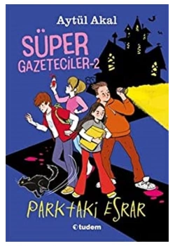 Süper Gazeteciler 2 Parktaki Esrar    A.Akal   Tudem