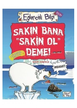 Sakın Bana Sakin Ol Deme Eğlenceli Bilgi