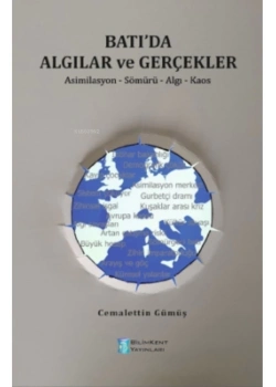 Batıda Algılar Ve Gerçekler Asimilasyon Sömürü Algı Kaos Cemalettin Gümüş Bilimkent