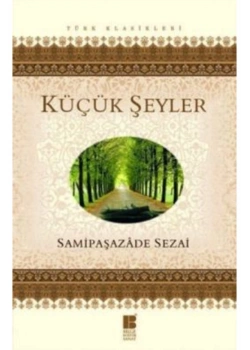 Küçük Şeyler Samipaşazade Sezai  Bilge Yayın
