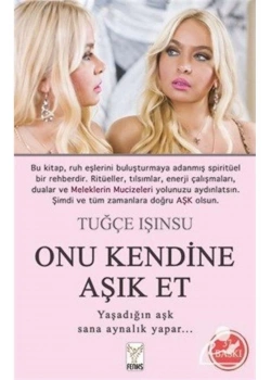 Onu Kendine Aşık Et   Tuğçe Işınsu    Feniks