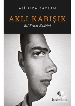 Aklı Karışık Bil Kendini Kadrini.Ali Rıza Bayzan