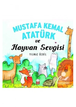 Mustafa Kemal Atatürk Ve Hayvan Sevgisi. Yılmaz Özdil