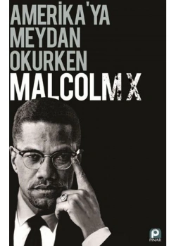 Amerikaya Meydan Okurken. Malcolm X Pinar
