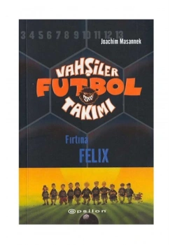 Vahşiler Futbol Takımı 2 Fırtına Felıx Ciltli Epsilon