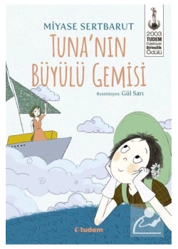 Tunanın Büyülü Gemisi  Miyase Sertbarut Tudem