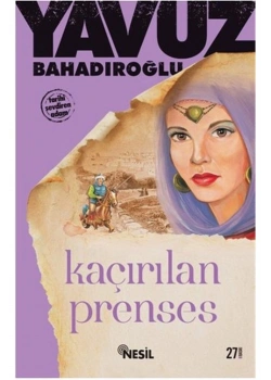 Gençler İçin Tarih Romanları Kaçırılan Prenses -Yavuz Bahadıroğlu  Nesil