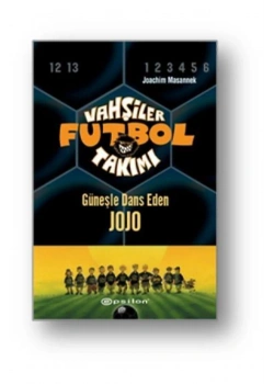 Vahşiler Futbol Takımı 11 Güneşle Dans Eden Jojo  Ciltli   Epsilon