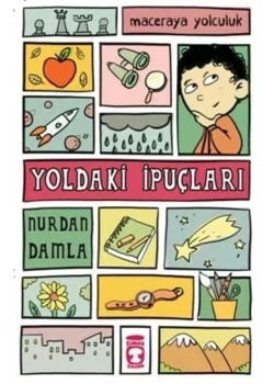 Maceraya Yolculuk Yoldaki İpuçları  Nurdan Damla Timaş- Gülce Çocuk