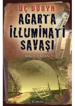 Üç Dünya Agarta İlluminati Savaşı Birol Ertan  Şira Yayın