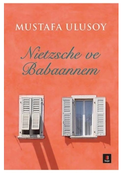 Nietzsche Ve Babaannem. Mustafa Ulusoy Kapı Yayınları