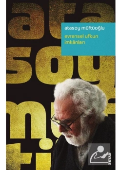 Evrensel Ufkun İmkanları.Atasoy Müftüoğlu