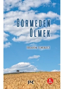 Görmeden Ölmek. Ibrahim Tenekeci