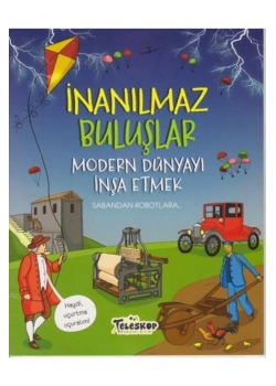İnanılmaz Buluşlar Modern Dünyayı İnşa Etmek
