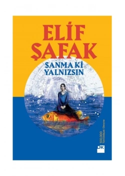 Sanmaki Yalnızsın   Elif Şafak  Doğan