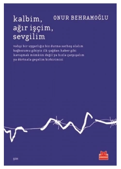 Kalbim Ağır İşçim Sevgilim Onur Behramoğlu Kırmızı Kedi