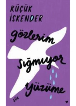 Gözlerim Sığmıyor Yüzüme-Şiir- Küçük İskender   Can