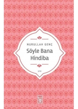 Söyle Bana Hindiba Nurullah Genç Timaş